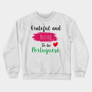 Grateful and blessed to be Portuguese Crewneck Sweatshirt